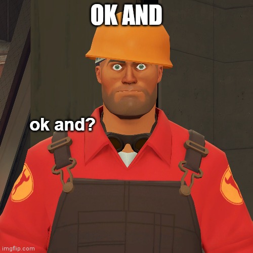 ok and? | OK AND | image tagged in ok and | made w/ Imgflip meme maker
