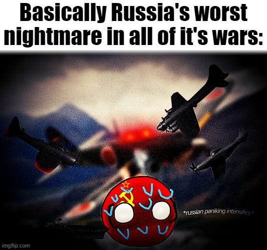 Russian Panic | Basically Russia's worst nightmare in all of it's wars: | image tagged in russian panic | made w/ Imgflip meme maker