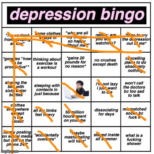 Almost got all of em | image tagged in depression bingo | made w/ Imgflip meme maker