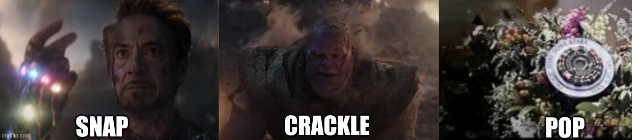 CRACKLE; SNAP; POP | made w/ Imgflip meme maker