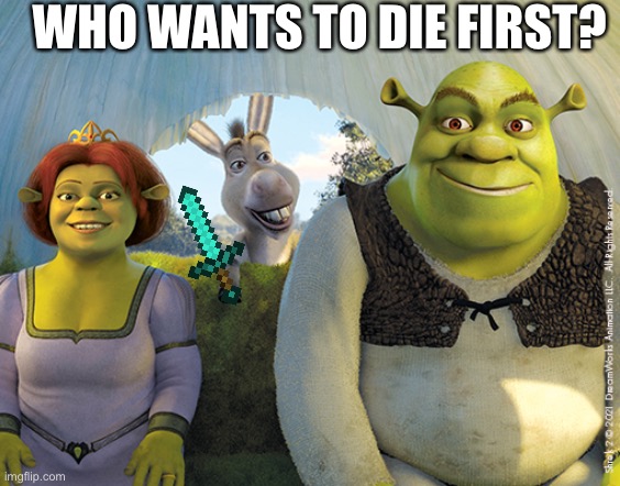 WHO WANTS TO DIE FIRST? | image tagged in lol | made w/ Imgflip meme maker