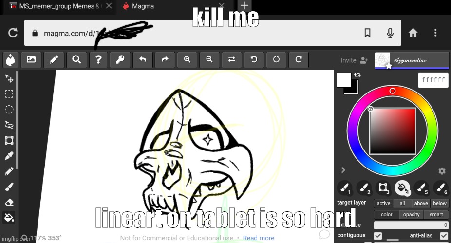 kill me; lineart on tablet is so hard | made w/ Imgflip meme maker