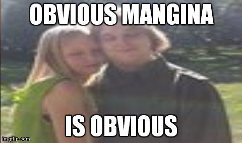 OBVIOUS MANGINA IS OBVIOUS | made w/ Imgflip meme maker