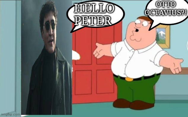 Image tagged in memes,funny,family guy,doc ock,peter griffin - Imgflip