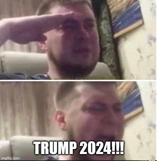Crying salute | TRUMP 2024!!! | image tagged in crying salute | made w/ Imgflip meme maker