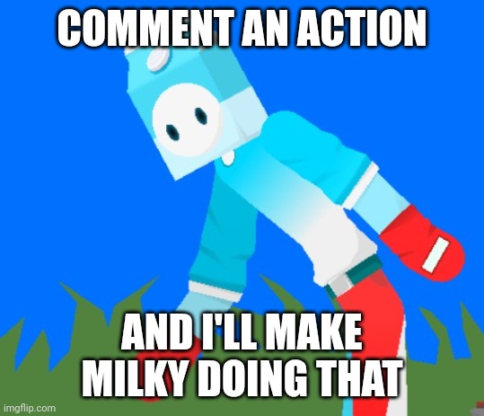 Milky touches grass | COMMENT AN ACTION; AND I'LL MAKE MILKY DOING THAT | image tagged in milky touches grass | made w/ Imgflip meme maker