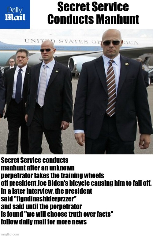Shh it's a secret | image tagged in secret service,biden,manhunt,news | made w/ Imgflip meme maker