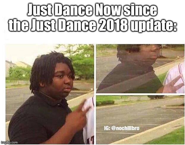 Does any other JD Now player feel like the game has vanished? | Just Dance Now since the Just Dance 2018 update: | image tagged in nileseyy niles disappears,just dance | made w/ Imgflip meme maker