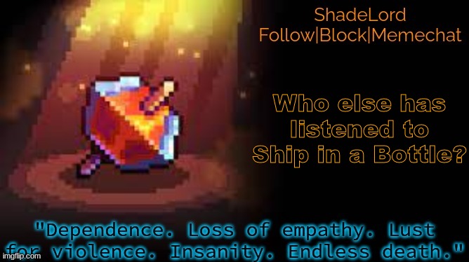 ShadeLord Announcement Template - Nutcracker | Who else has listened to Ship in a Bottle? | image tagged in shadelord announcement template - nutcracker | made w/ Imgflip meme maker