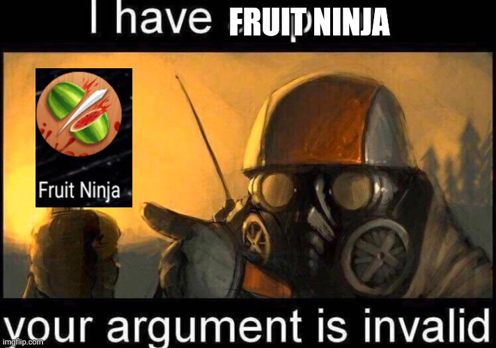 I have a spoon | FRUIT NINJA | image tagged in i have a spoon | made w/ Imgflip meme maker