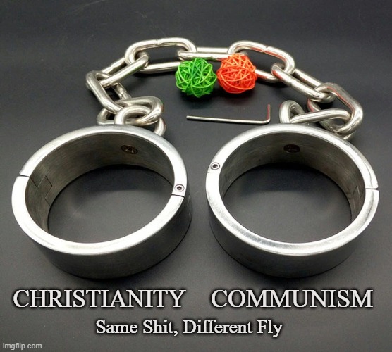 Enslavement | CHRISTIANITY; COMMUNISM; Same Shit, Different Fly | image tagged in christianity,communism,slavery,tyranny,enslavement,twins | made w/ Imgflip meme maker