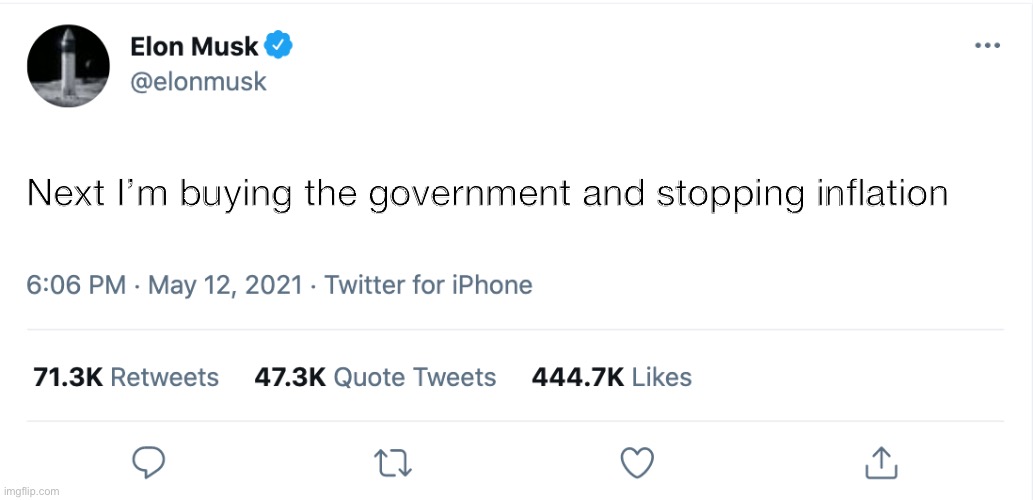 Might be a little late | Next I’m buying the government and stopping inflation | image tagged in elon musk blank tweet | made w/ Imgflip meme maker