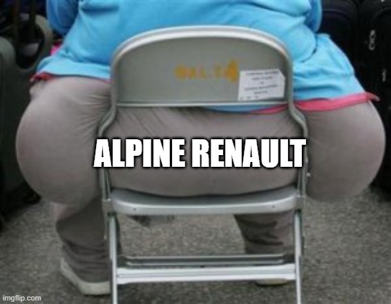 Wide Load | ALPINE RENAULT | image tagged in wide load | made w/ Imgflip meme maker