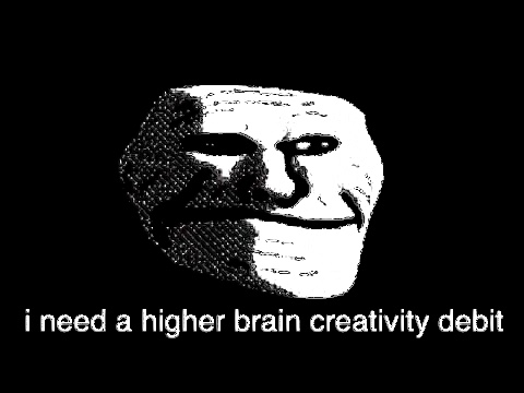 i need a higher brain creativity debit Blank Meme Template