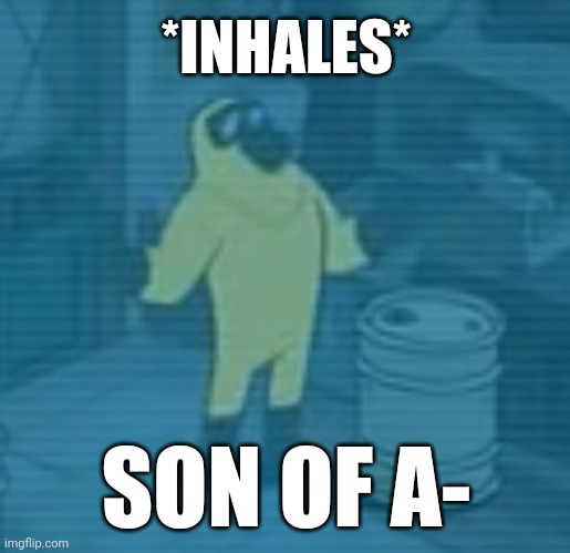 son of a- | *INHALES*; SON OF A- | image tagged in gravity falls,gravity falls meme,grunkle stan,memes | made w/ Imgflip meme maker