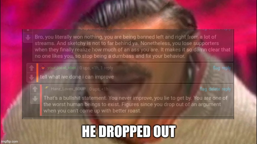 Gn chat | HE DROPPED OUT | made w/ Imgflip meme maker