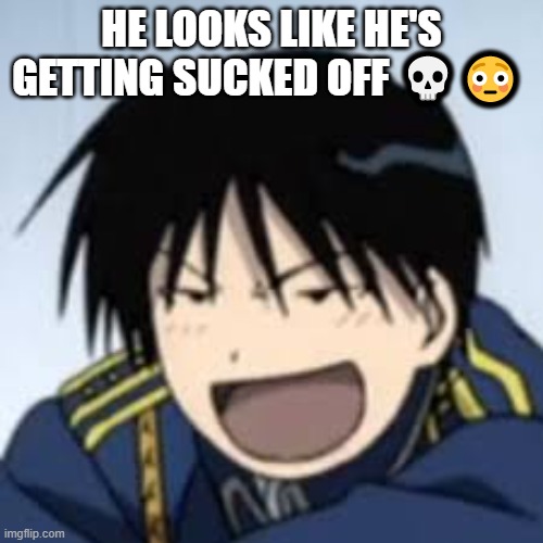 :D | HE LOOKS LIKE HE'S GETTING SUCKED OFF 💀😳 | image tagged in d | made w/ Imgflip meme maker