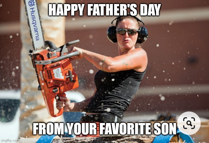 Happy Father's Day from your favorite Son | HAPPY FATHER'S DAY; FROM YOUR FAVORITE SON | image tagged in happy father's day,daughter | made w/ Imgflip meme maker