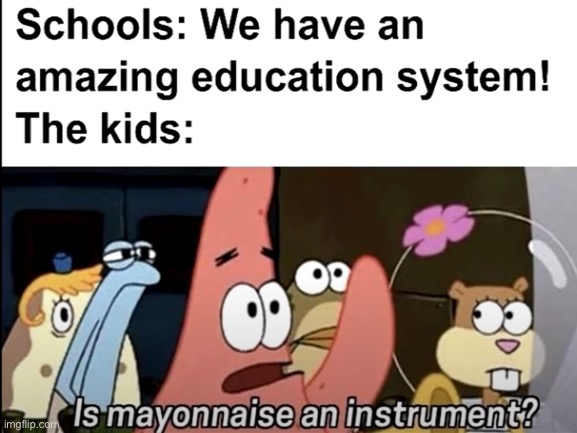 School systems be like: | image tagged in unhelpful high school teacher | made w/ Imgflip meme maker