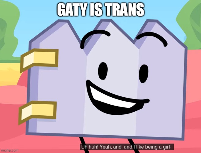 GATY IS TRANS | made w/ Imgflip meme maker