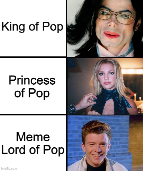 Singers of Pop | King of Pop; Princess of Pop; Meme Lord of Pop | image tagged in blank template | made w/ Imgflip meme maker