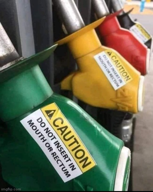 Who tried it | image tagged in gas,pump,warning | made w/ Imgflip meme maker