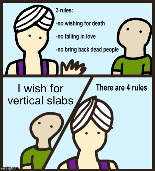 Still fastest thing in the west, baby | I wish for vertical slabs | image tagged in genie rules meme | made w/ Imgflip meme maker