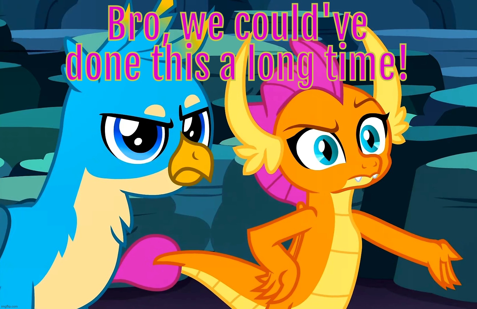 You Did This (MLP) | Bro, we could've done this a long time! | image tagged in you did this mlp | made w/ Imgflip meme maker