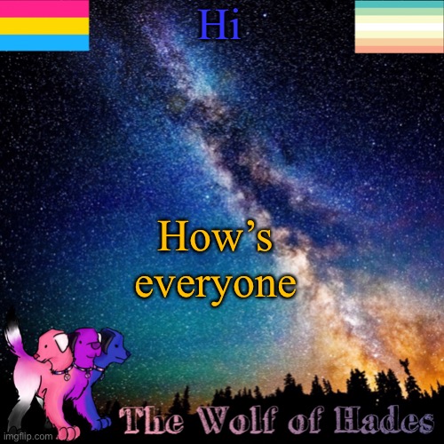 Hope you’re well | Hi; How’s everyone | image tagged in thewolfofhades announcement templete | made w/ Imgflip meme maker