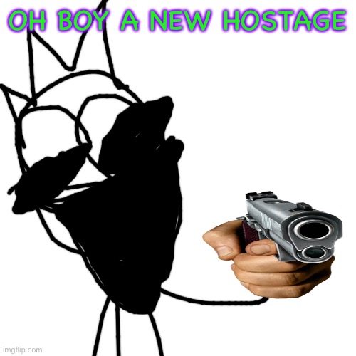 Used in comment on random stuff | OH BOY A NEW HOSTAGE | image tagged in memes,blank transparent square | made w/ Imgflip meme maker