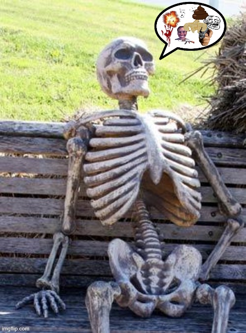 New life, life hobby. | image tagged in memes,waiting skeleton | made w/ Imgflip meme maker