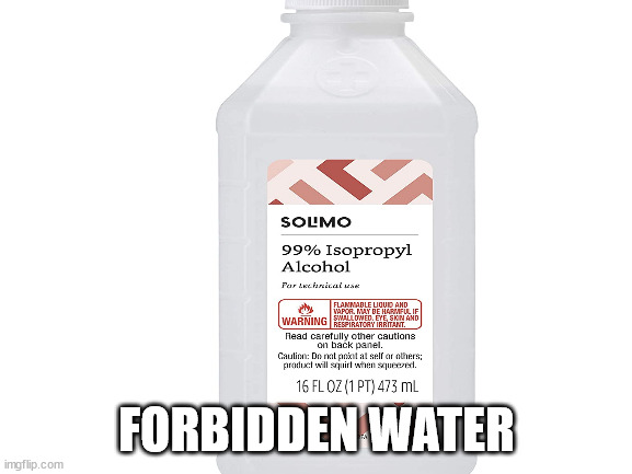Blank White Template | FORBIDDEN WATER | image tagged in blank white template | made w/ Imgflip meme maker