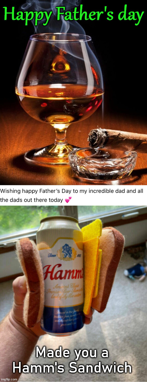 A Dad joke for all the fathers today. Hope you all have a great day! |  Happy Father's day; Made you a Hamm's Sandwich | image tagged in happy fathers day,dad joke | made w/ Imgflip meme maker