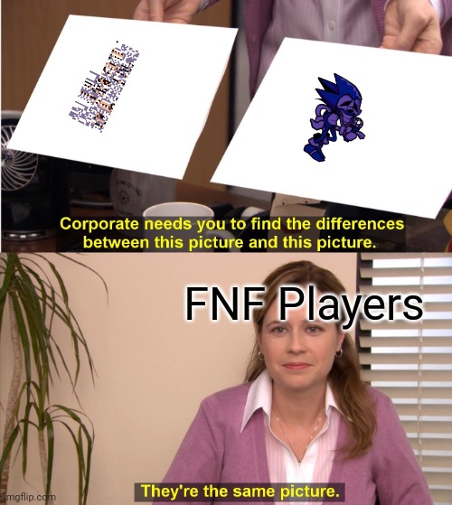 MajiNo | FNF Players | image tagged in memes,they're the same picture | made w/ Imgflip meme maker