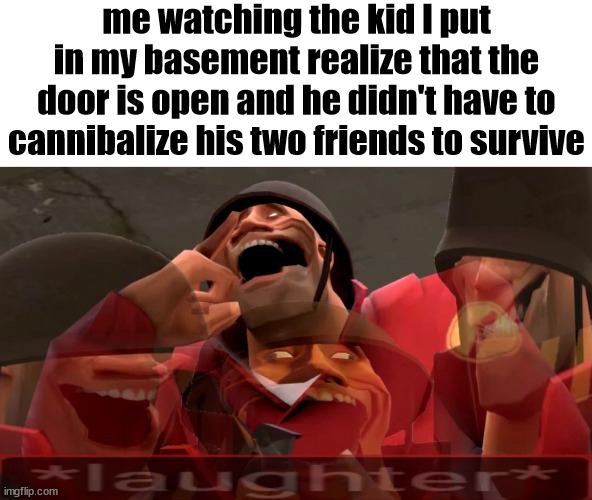 prank'd, also, hi chat | me watching the kid I put in my basement realize that the door is open and he didn't have to cannibalize his two friends to survive | image tagged in shitpost status | made w/ Imgflip meme maker