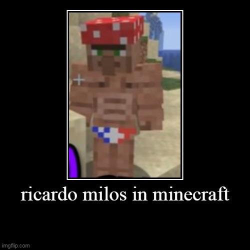 ricardo milos in minecraft | image tagged in funny,sexy | made w/ Imgflip demotivational maker