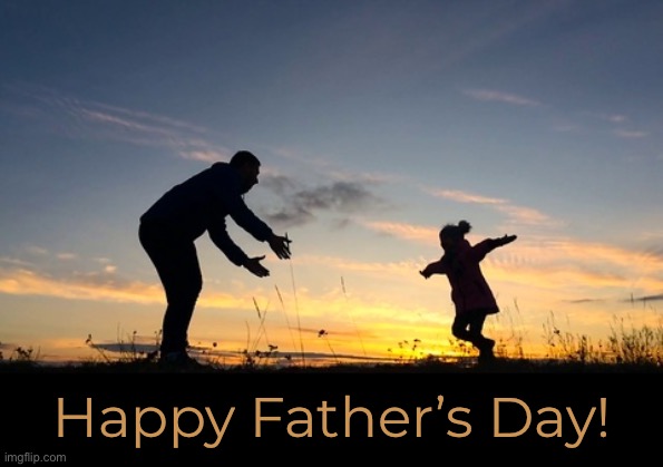 For the Dads | Happy Father’s Day! | image tagged in fathers day,2022 | made w/ Imgflip meme maker