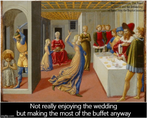 Buffet | image tagged in art memes,renaissance,john the baptist,wedding,buffet,greedy | made w/ Imgflip meme maker