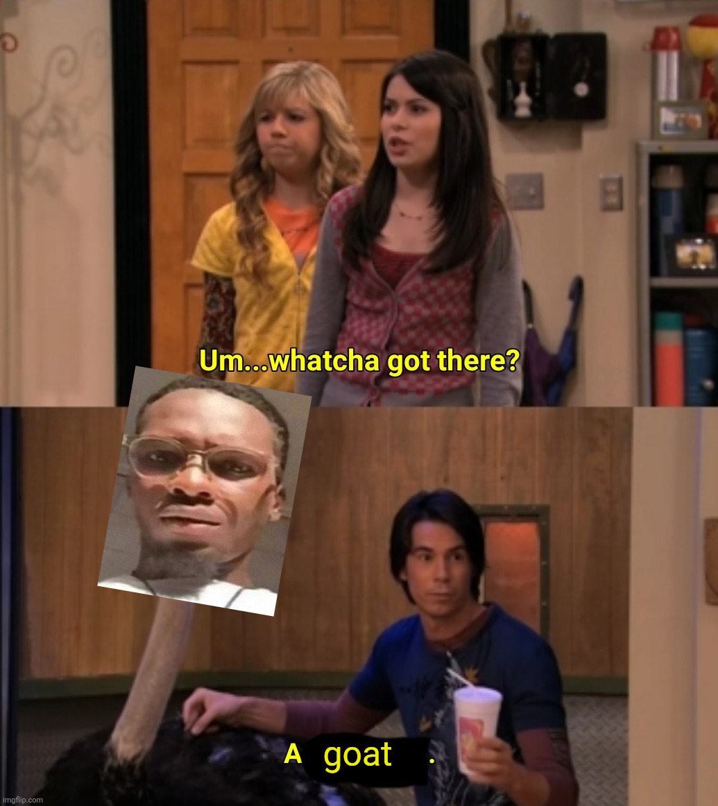 Whatcha Got There? | goat | image tagged in whatcha got there | made w/ Imgflip meme maker