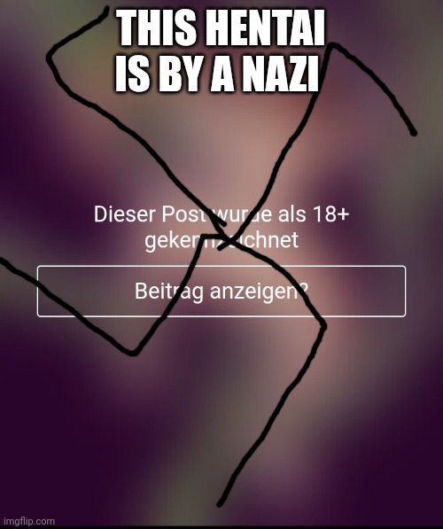 THIS HENTAI IS BY A NAZI | made w/ Imgflip meme maker