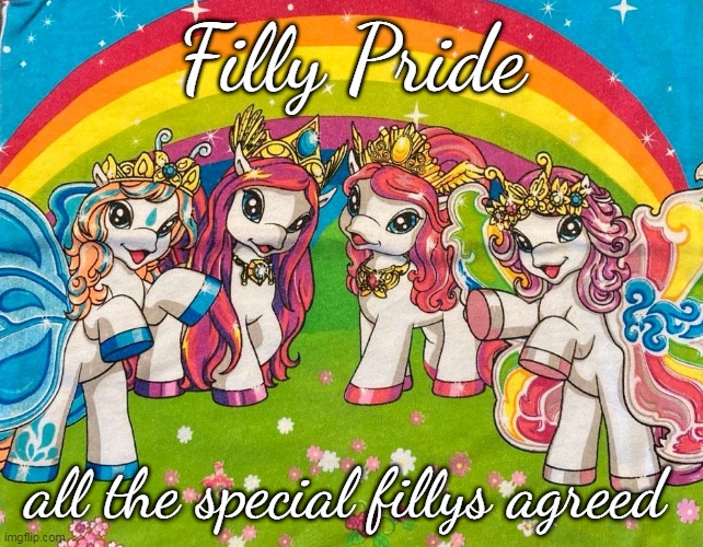 Filly Pride | Filly Pride; all the special fillys agreed | image tagged in filly,filly butterfly,filly elves | made w/ Imgflip meme maker