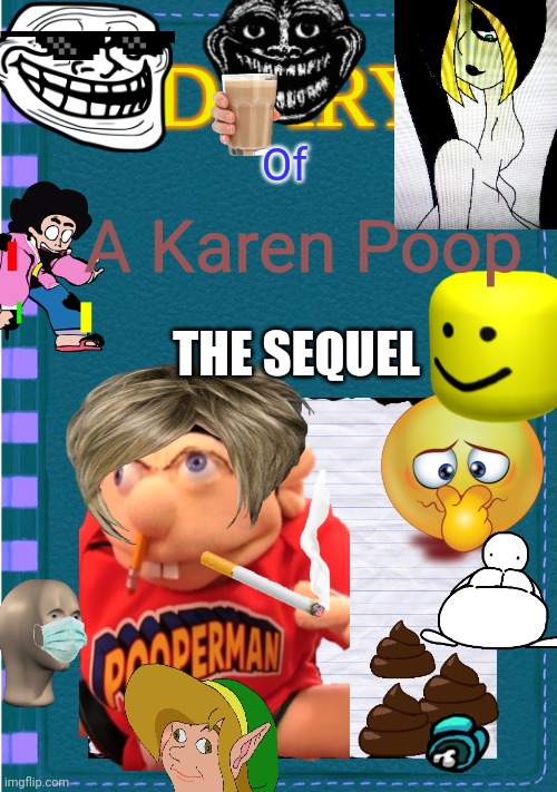 Diary of a Karen Poop The Sequel | Of; A Karen Poop; THE SEQUEL | image tagged in diary of a wimpy kid blank cover,karen | made w/ Imgflip meme maker