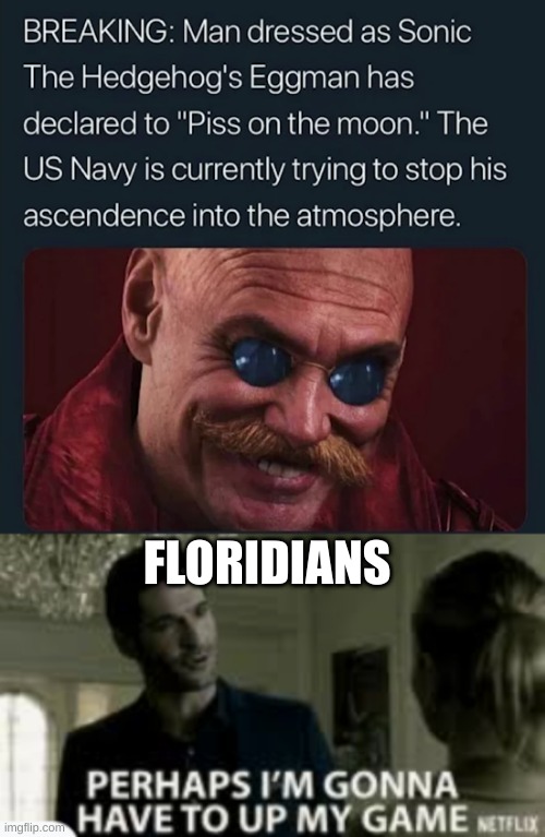 FLORIDIANS | image tagged in upping my game | made w/ Imgflip meme maker