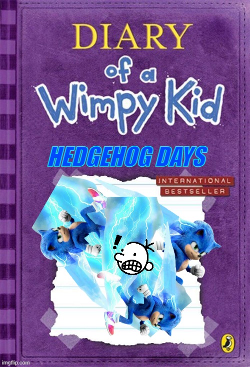 Hedgehog days | HEDGEHOG DAYS | image tagged in diary of a wimpy kid cover template | made w/ Imgflip meme maker