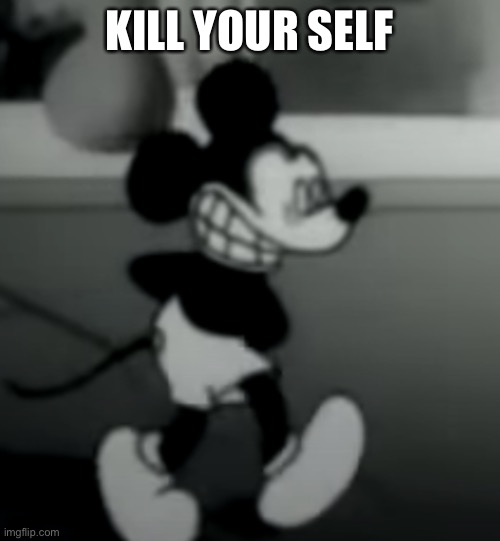 KILL YOUR SELF | image tagged in suicide mouse | made w/ Imgflip meme maker