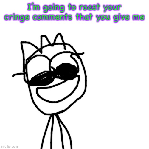 As the berserk skeletons | I’m going to roast your cringe comments that you give me | image tagged in memes,blank transparent square | made w/ Imgflip meme maker