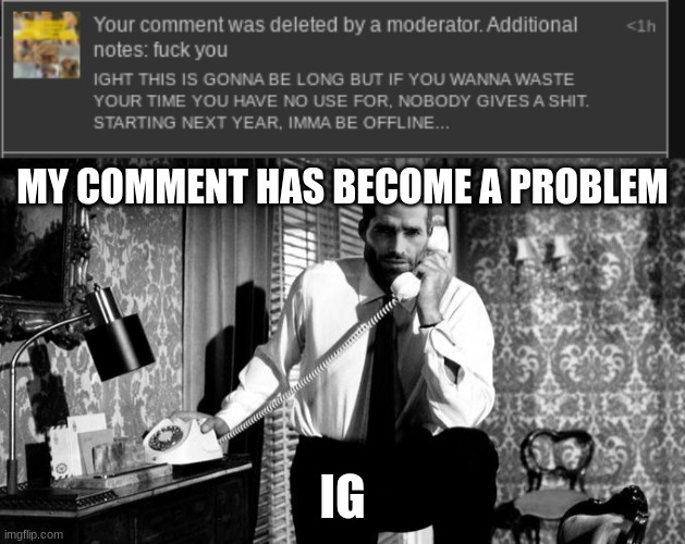 MY COMMENT HAS BECOME A PROBLEM; IG | image tagged in gigachad phone | made w/ Imgflip meme maker