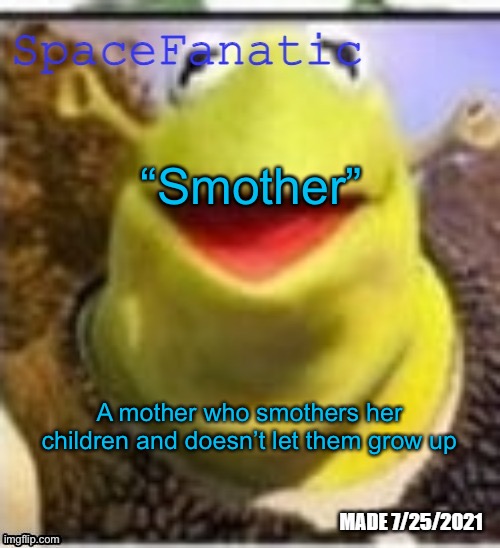 Ye Olde Announcements | “Smother”; A mother who smothers her children and doesn’t let them grow up | image tagged in spacefanatic announcement temp | made w/ Imgflip meme maker