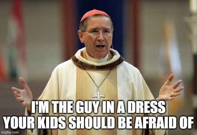 I'M THE GUY IN A DRESS YOUR KIDS SHOULD BE AFRAID OF | image tagged in lgbtq,transgender,religion,groomers,catholic church | made w/ Imgflip meme maker