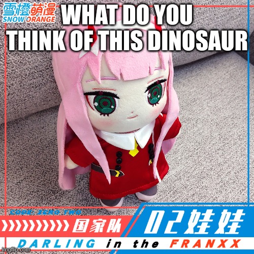 かわいい　です　ね！！！ | WHAT DO YOU THINK OF THIS DINOSAUR | made w/ Imgflip meme maker